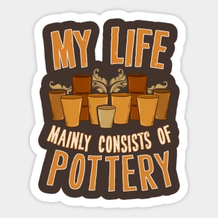 My Life Mainly Consists Of Pottery Sticker